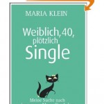 Maria Klein - Weiblich, 40, plötzlich Single.